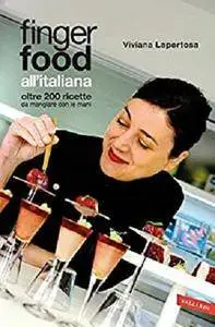 Finger food all'italiana: Oltre 200 ricette da mangiare con le mani [Kindle Edition]