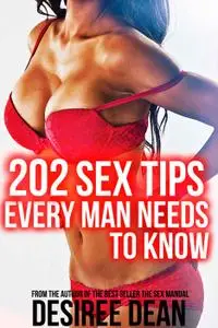 202 Sex Tips Every Man NEEDS to Know - The ULTIMATE Guide to Everything Sex & More