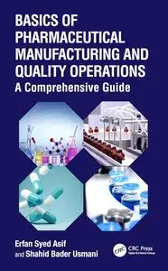 Basics of Pharmaceutical Manufacturing and Quality Operations: A Comprehensive Guide