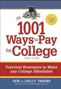 1001 Ways to Pay for College: Practical Strategies to Make Any College Affordable, 4th Edition (repost)
