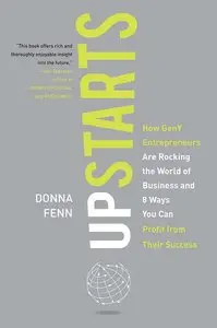 Upstarts!: How GenY Entrepreneurs are Rocking the World of Business and 8 Ways You Can Profit from Their Success (repost)