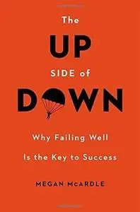 The Up Side of Down: Why Failing Well Is the Key to Success (Repost)