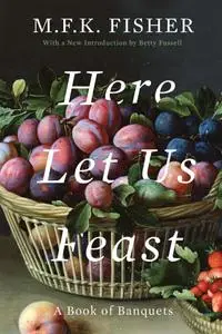 Here Let Us Feast: A Book of Banquets