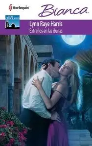 «Extraños en las dunas» by Lynn Raye Harris