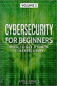 Cybersecurity for Beginners: How to Get a Job in Cybersecurity