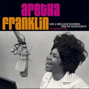 Aretha Franklin - Rare & Unreleased Recordings From The Golden Reign Of The Queen Of Soul (2007)