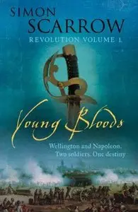 Simon Scarrow - Young Bloods (Revolution Series, Book 1)