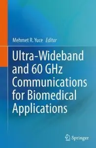 Ultra-Wideband and 60 GHz Communications for Biomedical Applications [Repost]