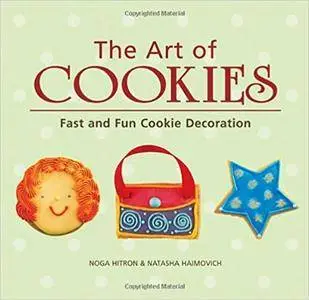 The Art of Cookies: Easy to Elegant Cookie Decoration