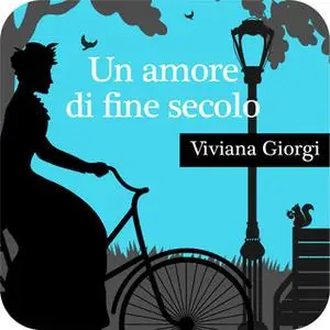 «Un amore di fine secolo» by Viviana Giorgi