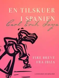 «En tilskuer i Spanien. Fire breve fra Ibiza» by Carl Erik Soya