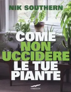 Nik Southern - Come non uccidere le tue piante