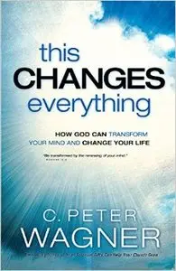 This Changes Everything: How God Can Transform Your Mind and Change Your Life