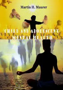 "Child and Adolescent Mental Health" ed. by Martin H. Maurer