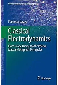 Classical Electrodynamics: From Image Charges to the Photon Mass and Magnetic Monopoles [Repost]