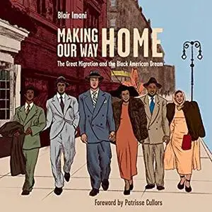 Making Our Way Home: The Great Migration and the Black American Dream [Audiobook]