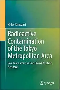 Radioactive Contamination of the Tokyo Metropolitan Area: Five Years after the Fukushima Nuclear Accident