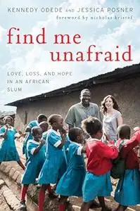 Find me unafraid: love, loss, and hope in an African slum