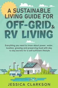 A Sustainable Living Guide for Off-Grid & RV Living