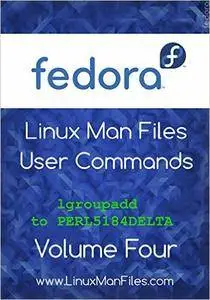 Fedora Linux Man Files User Commands Volume Four: User Commands Volume Four (Volume 4)