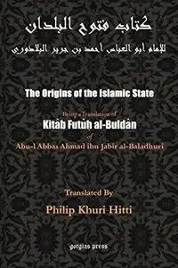 The Origins of the Islamic State (Kitab Futuh Al-Buldan)