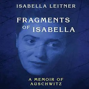Fragments of Isabella: A Memoir of Auschwitz [Audiobook]