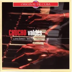 Chucho Valdes - Canciones Ineditas (2004) {Egrem 0396}