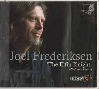 Joel Frederiksen / Ensemble Phoenix Munich - VA: The Elfin Knight - Ballads & Dances from Renaissance England (2007) [Repost]