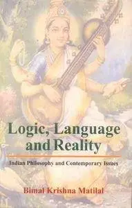 Logic, Language and Reality (Indian Philosophy and Comtemporary Issues)
