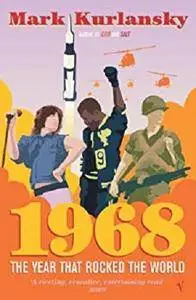 1968: The Year that Rocked the World [Kindle Edition]