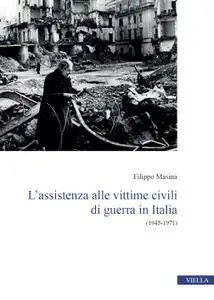 Filippo Masina - L’assistenza alle vittime civili di guerra in Italia (1945-1971)