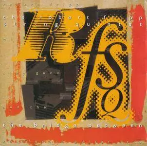 The Robert Fripp String Quintet - The Bridge Between (1993) {Discipline Records DR 9303 2}