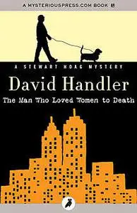 «The Man Who Loved Women to Death» by David Handler