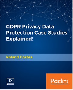 GDPR Privacy Data Protection Case Studies Explained