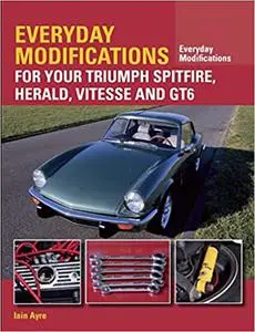 Everyday Modifications for your Triumph Spitfire, Herald, Vitesse and GT6