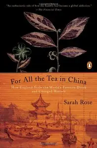 For All the Tea in China: How England Stole the World's Favorite Drink and Changed History (repost)