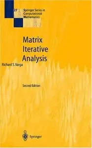 Matrix Iterative Analysis (Springer Series in Computational Mathematics) (repost)