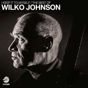 Wilko Johnson - I Keep It To Myself - The Best Of Wilko Johnson (2017)