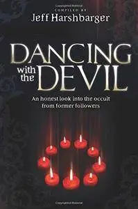 Dancing with the Devil : an honest look into the occult from former followers