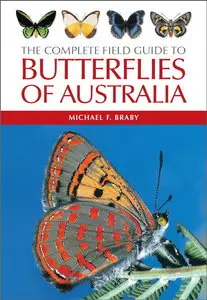The Complete Field Guide to Butterflies of Australia (Repost)