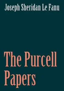 «The Purcell Papers» by Joseph Sheridan Le Fanu