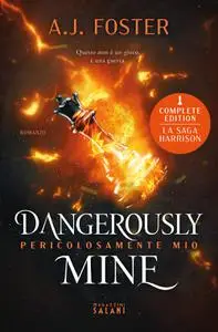 A.J. Foster - Dangerously Mine. Pericolosamente mio