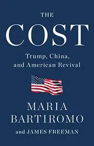 The Cost: Trump, China, and American Revival