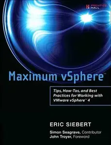 Maximum vSphere: Tips, How-Tos, and Best Practices for Working with VMware vSphere 4