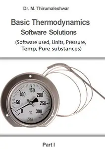 "Basic Thermodynamics: Software Solutions – Part I (Software used, Units,...)" by M. Thirumaleshwar 