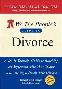 We The People's Guide to Divorce: A Do-It-Yourself Guide to Reaching an Agreement with Your Spouse and Getting a... (repost)