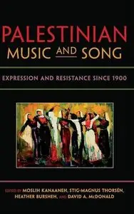 Palestinian Music and Song: Expression and Resistance since 1900