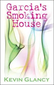 «Garcia's Smoking House» by Kevin Glancy