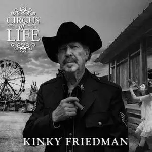 Kinky Friedman – Circus of Life (2018)