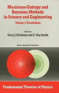 Maximum-Entropy and Bayesian Methods in Science and Engineering: Foundations